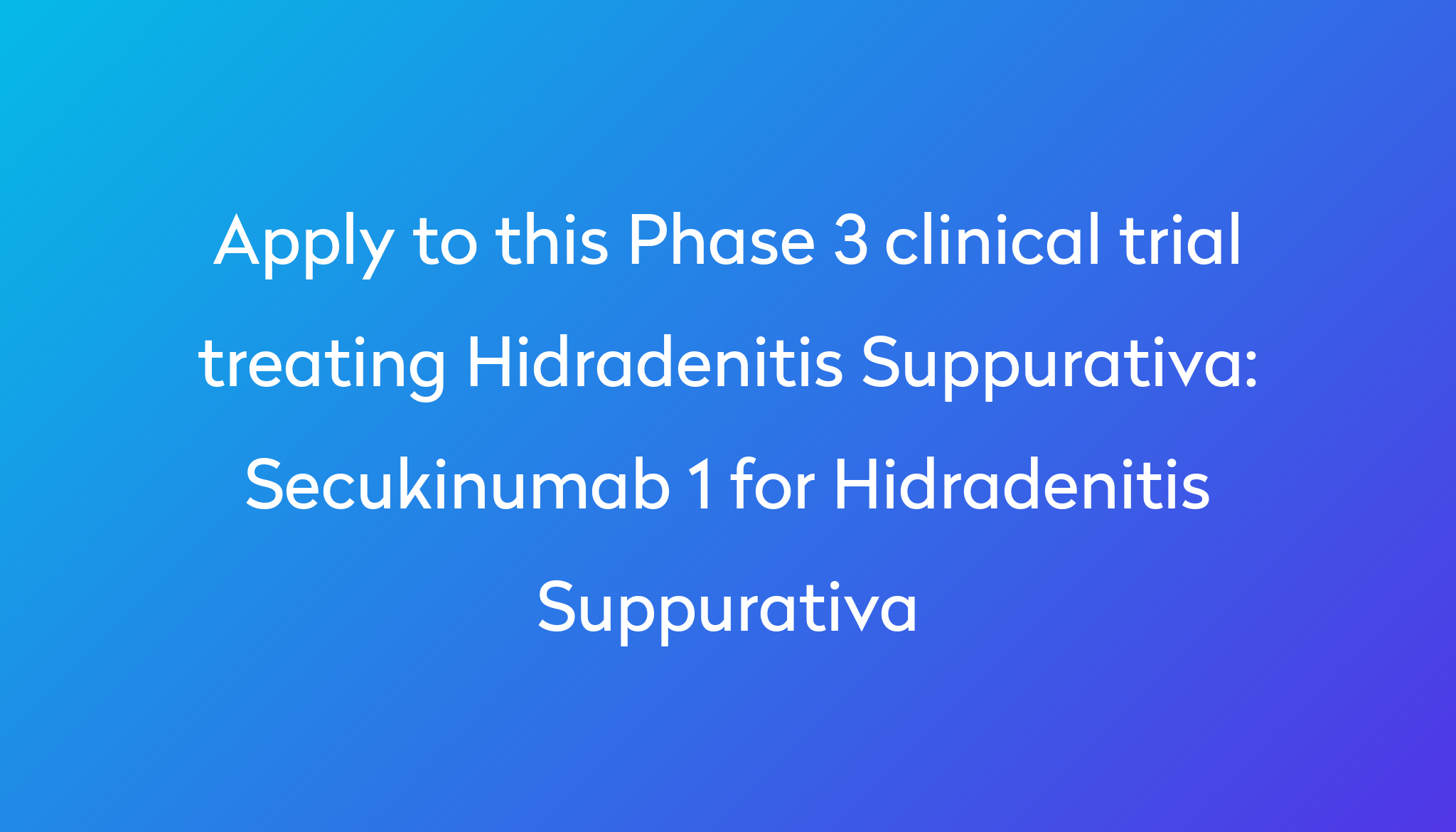 Secukinumab 1 For Hidradenitis Suppurativa Clinical Trial 2023 Power